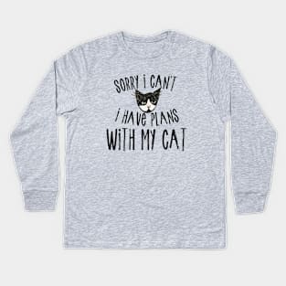 Sorry I can't I have plans with my cat Kids Long Sleeve T-Shirt